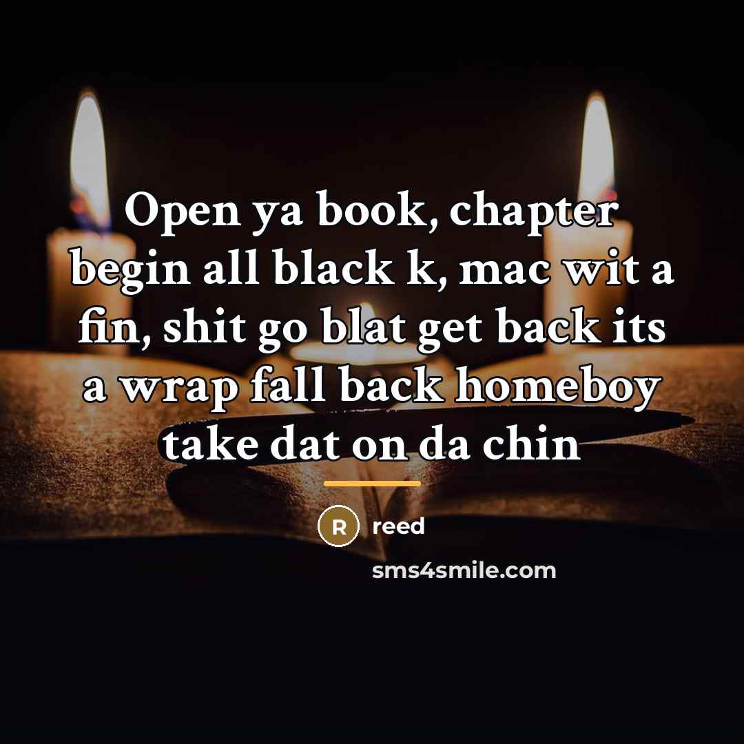 “Open ya book, chapter begin all black k, mac wit…” quote by Reed