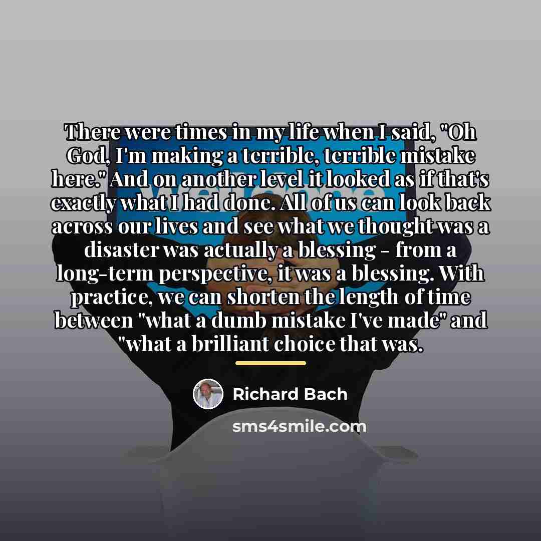“There were times in my life when I said, "Oh…” quote by Richard Bach
