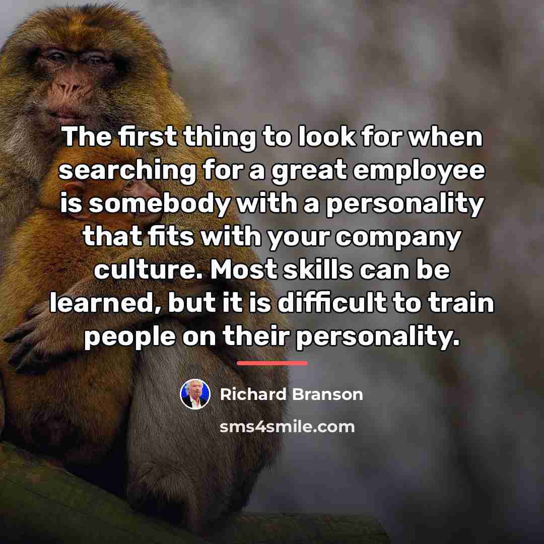 “The first thing to look for when searching for a…” quote by Richard Branson