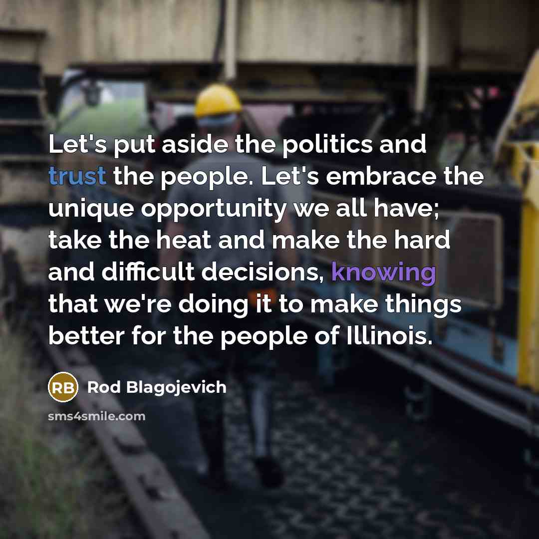 “Let's put aside the politics and trust the people. Let's…” quote by Rod Blagojevich