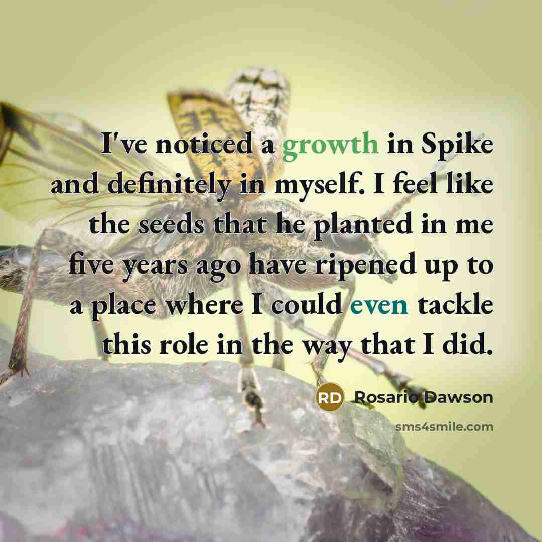 “I've noticed a growth in Spike and definitely in myself.…” quote by Rosario Dawson