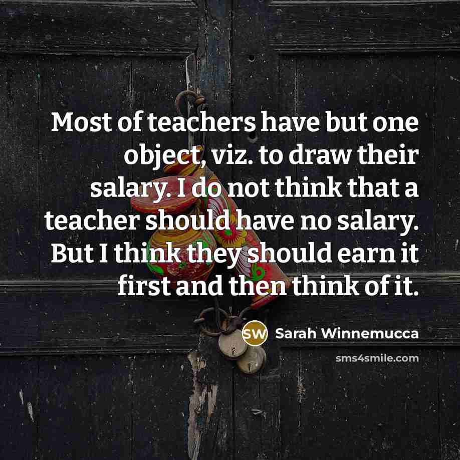“Most of teachers have but one object, viz. to draw…” quote by Sarah Winnemucca