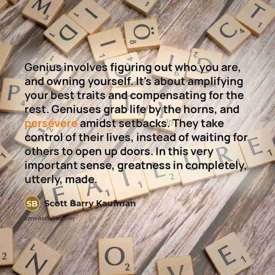 “Genius involves figuring out who you are, and owning yourself.…” quote by Scott Barry Kaufman