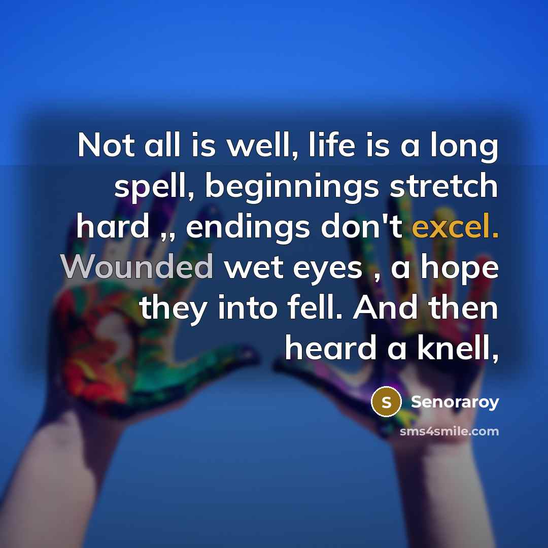 “Not all is well, life is a long spell, beginnings…” quote by Senoraroy
