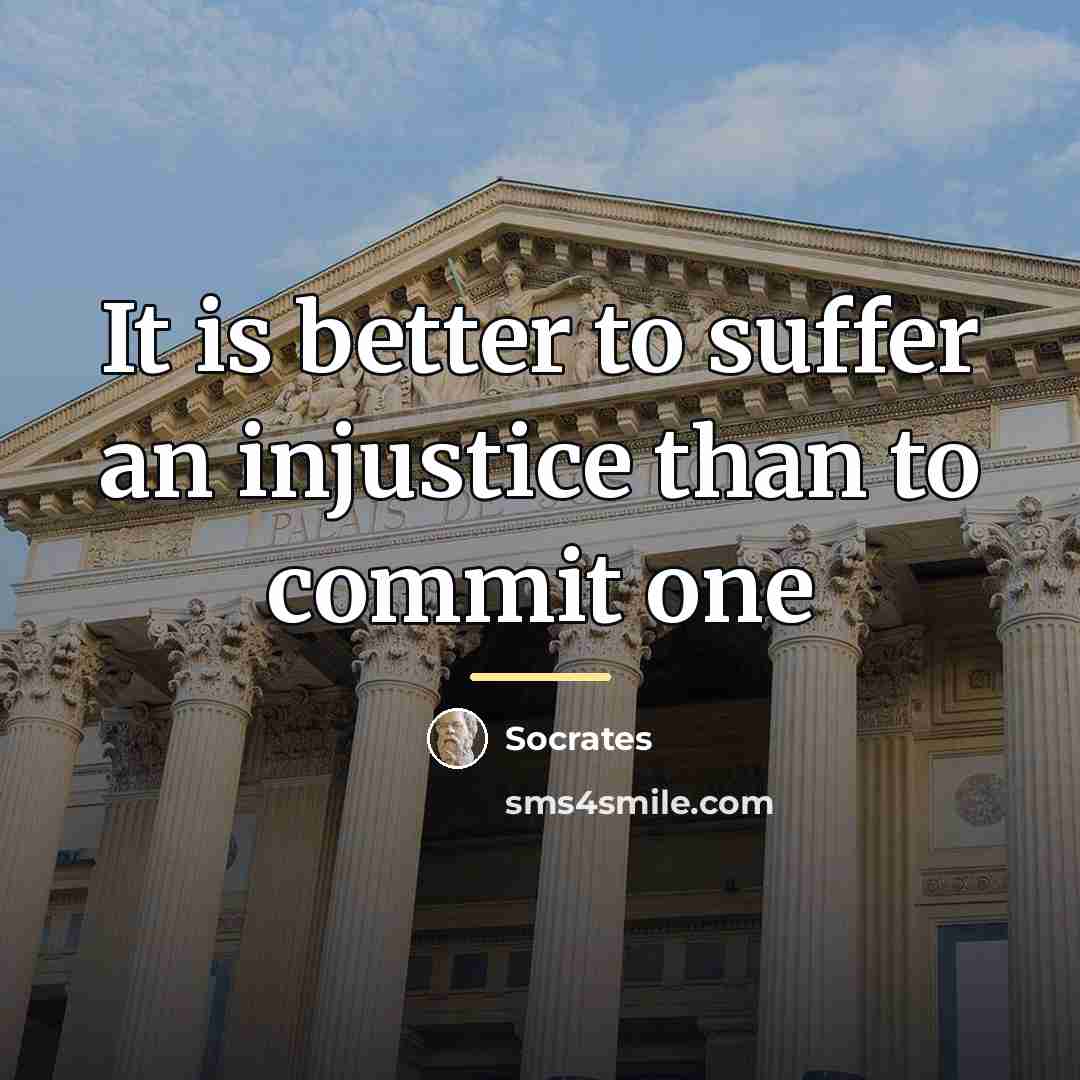 “It is better to suffer an injustice than to commit…” quote by Socrates