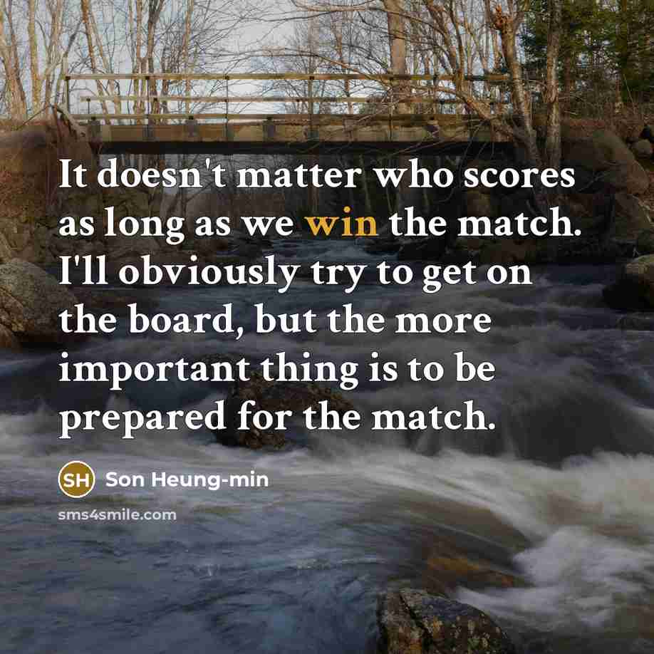 “It doesn't matter who scores as long as we win…” quote by Son Heung-min