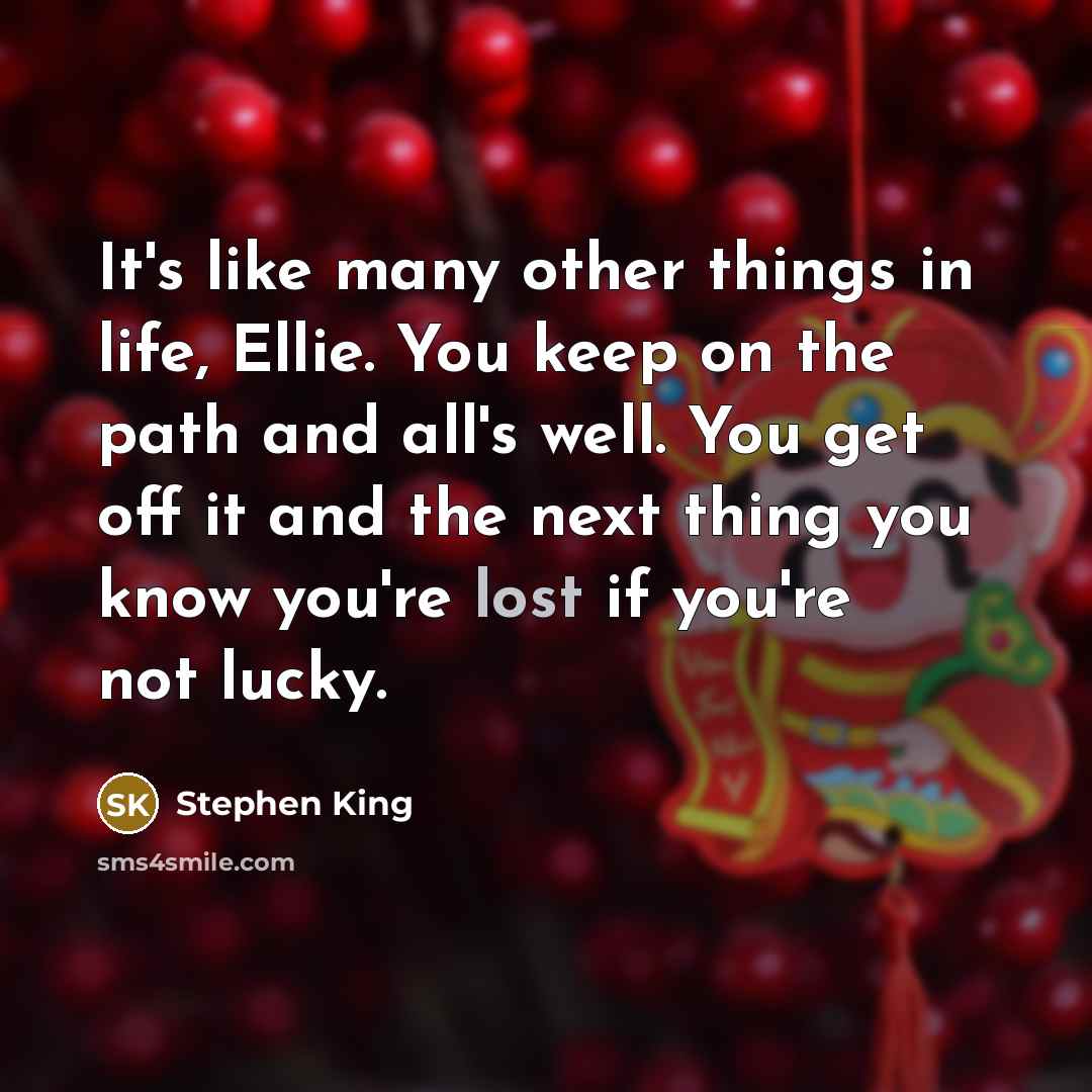 “It's like many other things in life, Ellie. You keep…” quote by Stephen King