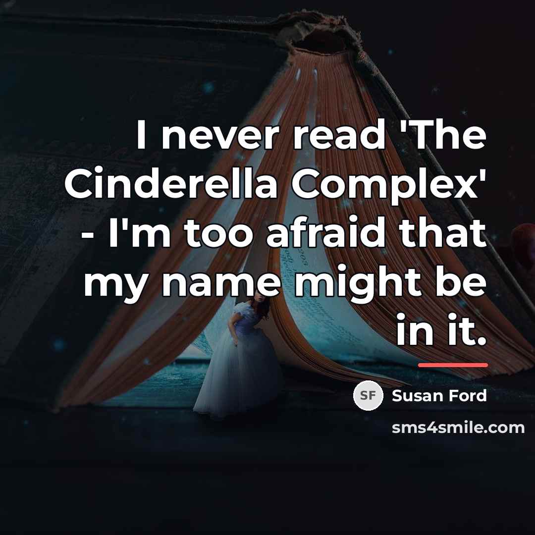“I never read 'The Cinderella Complex' - I'm too afraid…” quote by Susan Ford