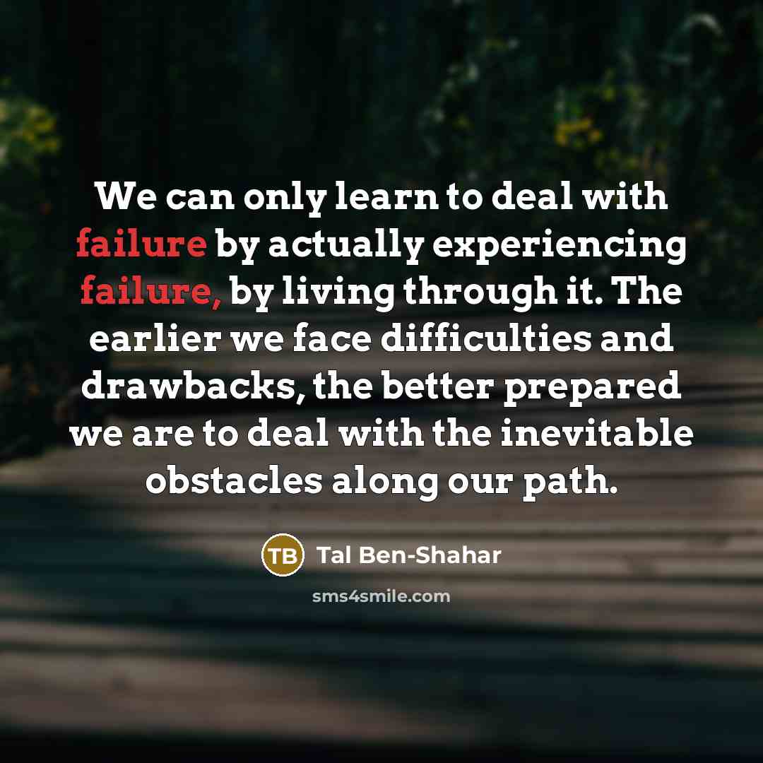 “We can only learn to deal with failure by actually…” quote by Tal Ben-Shahar