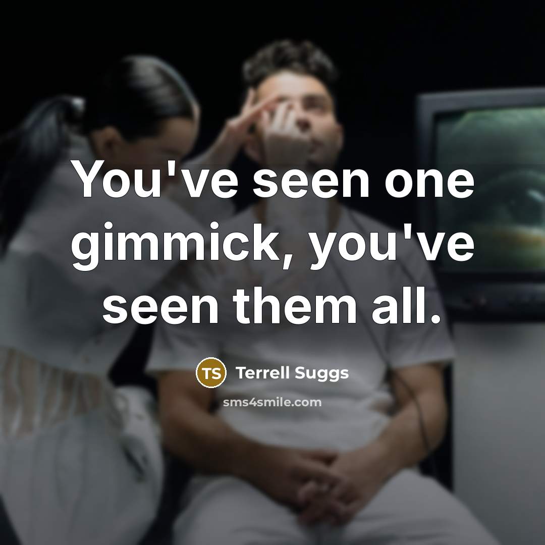 “You've seen one gimmick, you've seen them all.…” quote by Terrell Suggs