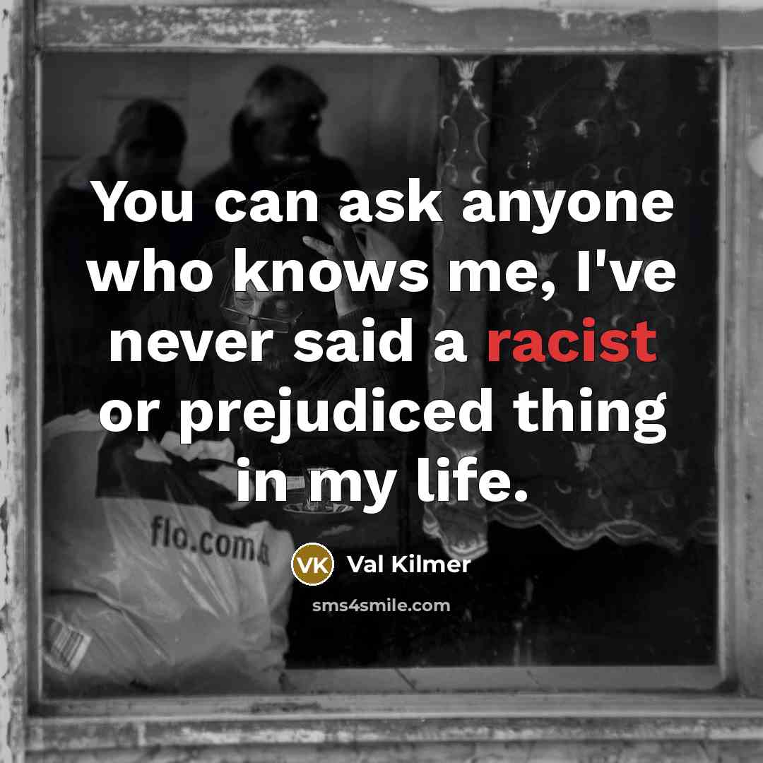 “You can ask anyone who knows me, I've never said…” quote by Val Kilmer
