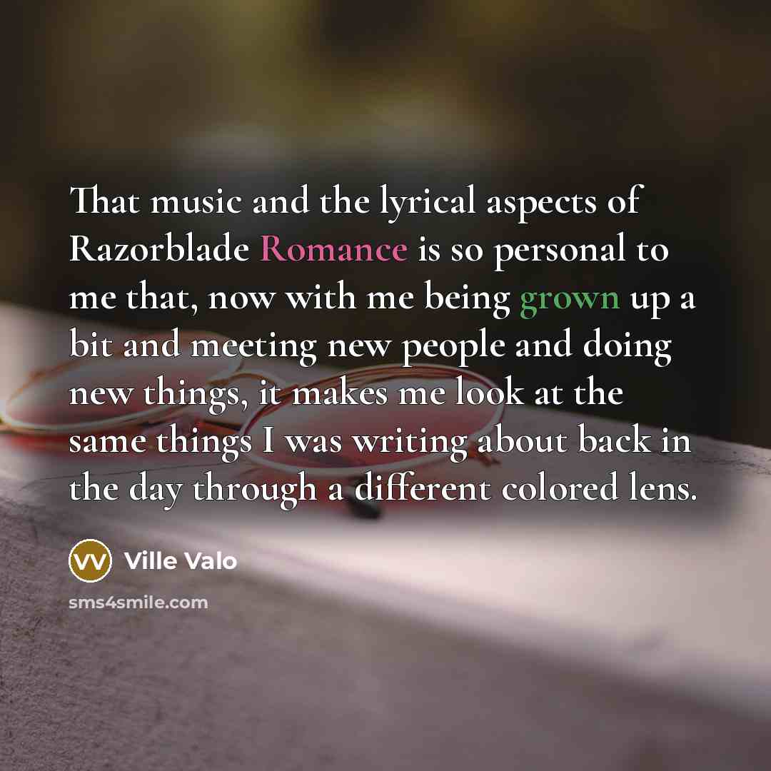 “That music and the lyrical aspects of Razorblade Romance is…” quote by Ville Valo