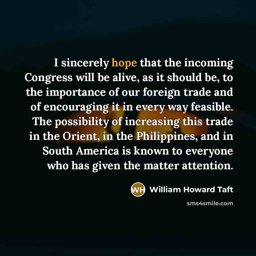 “I sincerely hope that the incoming Congress will be alive,…” quote by William Howard Taft