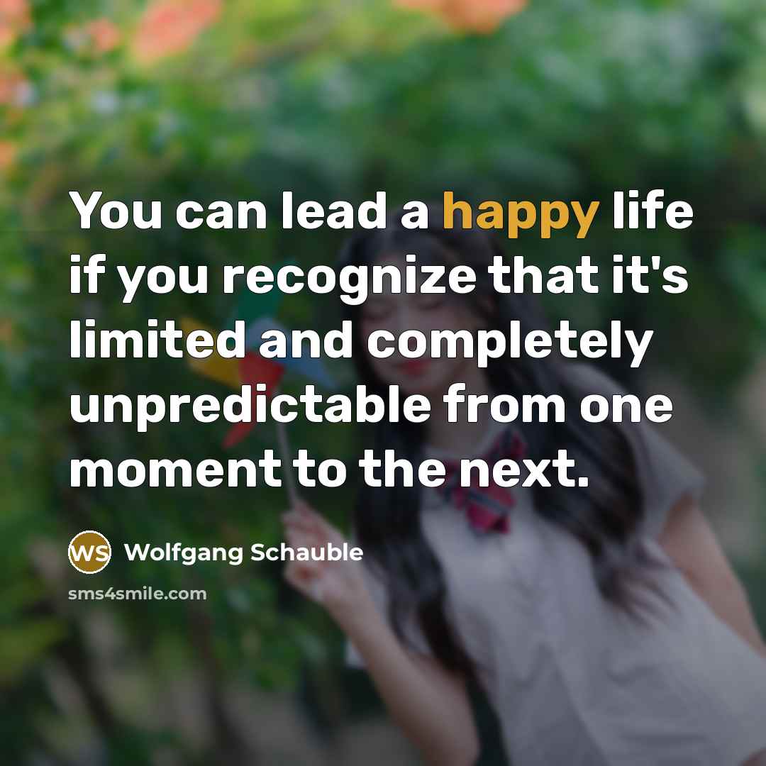 “You can lead a happy life if you recognize that…” quote by Wolfgang Schauble