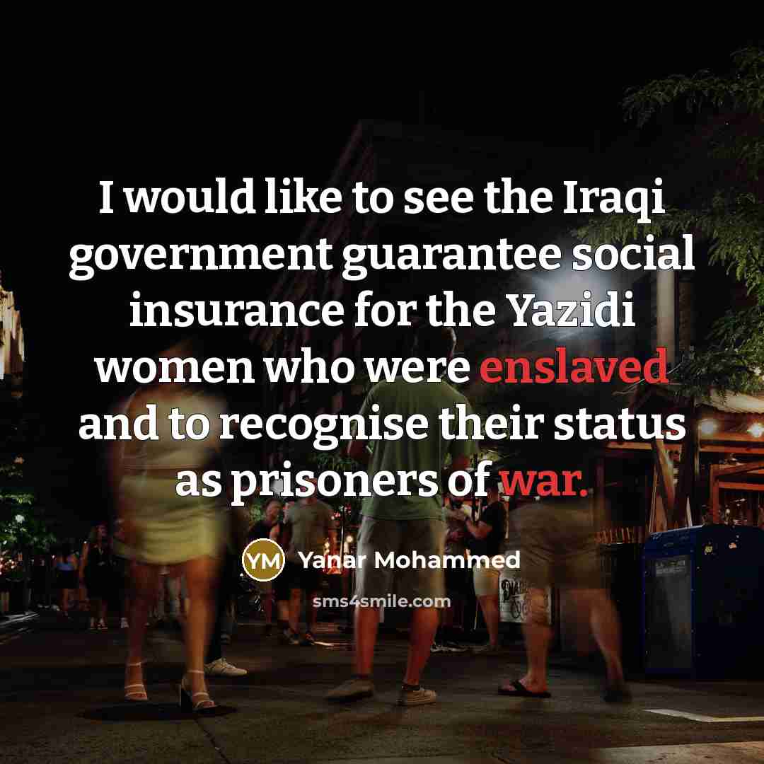 “I would like to see the Iraqi government guarantee social…” quote by Yanar Mohammed
