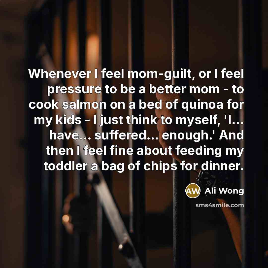 “Whenever I feel mom-guilt, or I feel pressure to be…” quote by Ali Wong