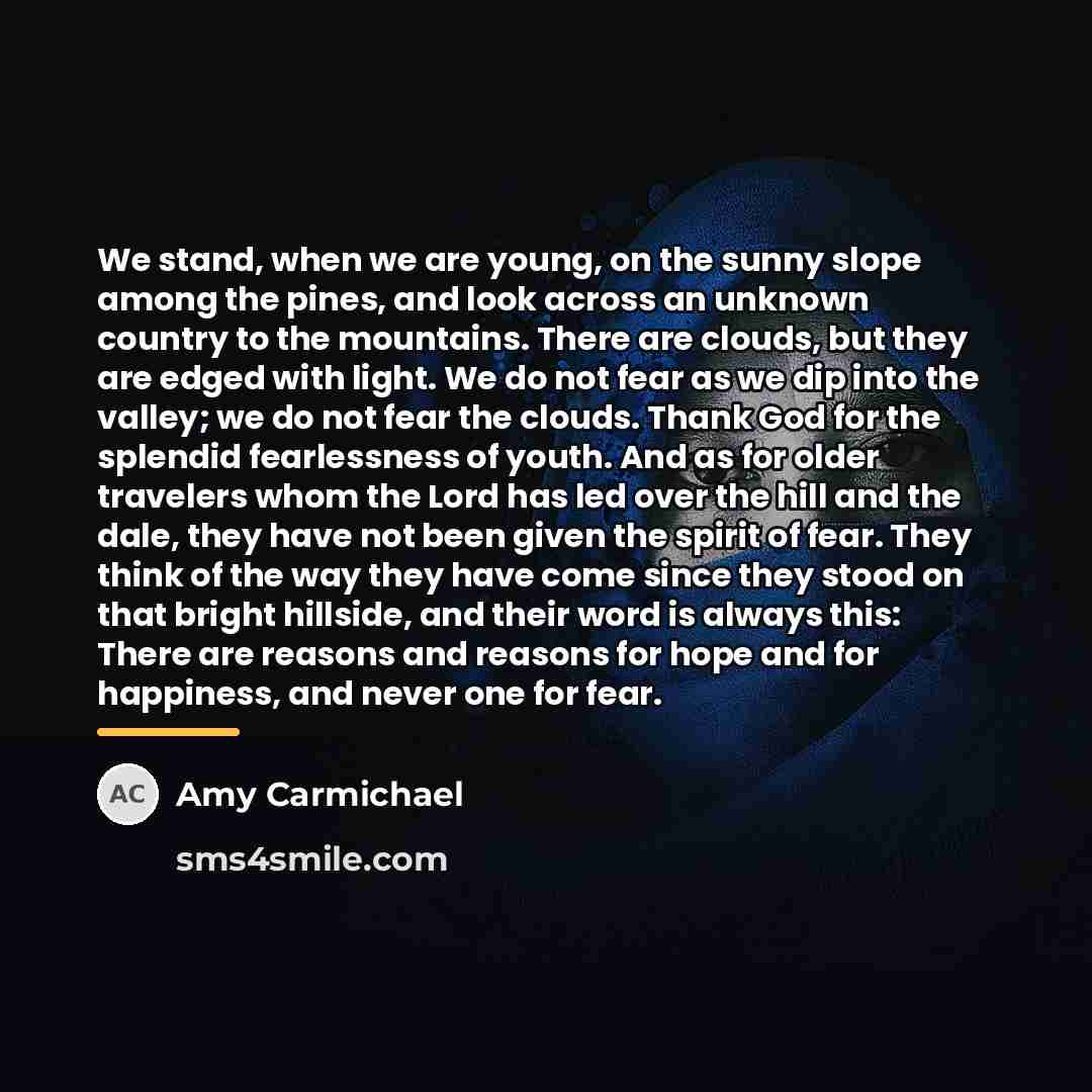 “We stand, when we are young, on the sunny slope…” quote by Amy Carmichael