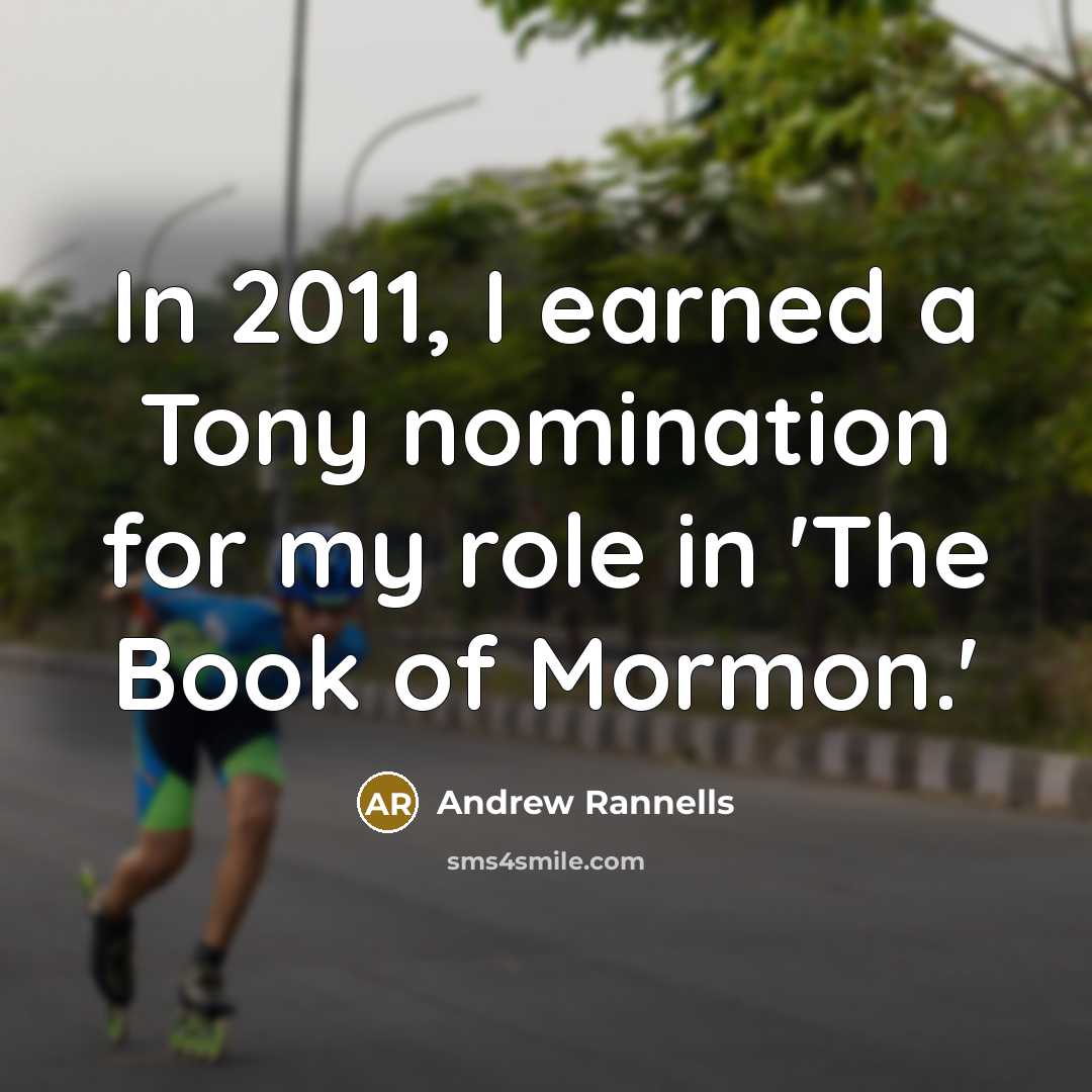 “In 2011, I earned a Tony nomination for my role in 'The Book of Mormon.'” quote by Andrew Rannells