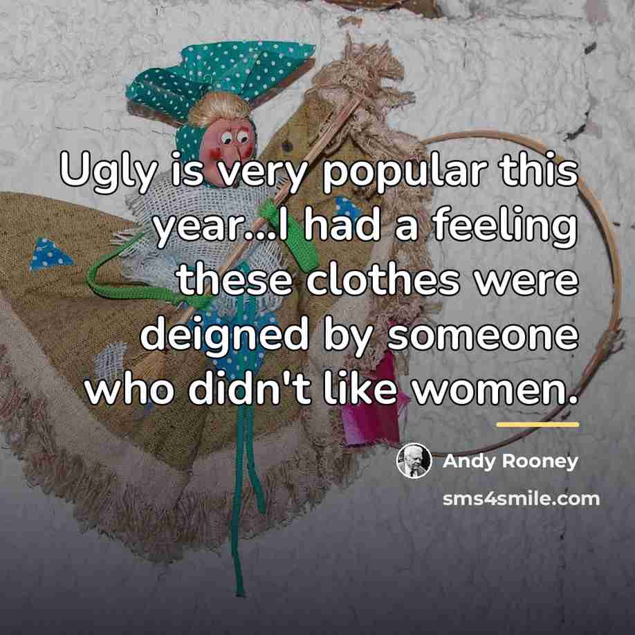 “Ugly is very popular this year...I had a feeling these…” quote by Andy Rooney