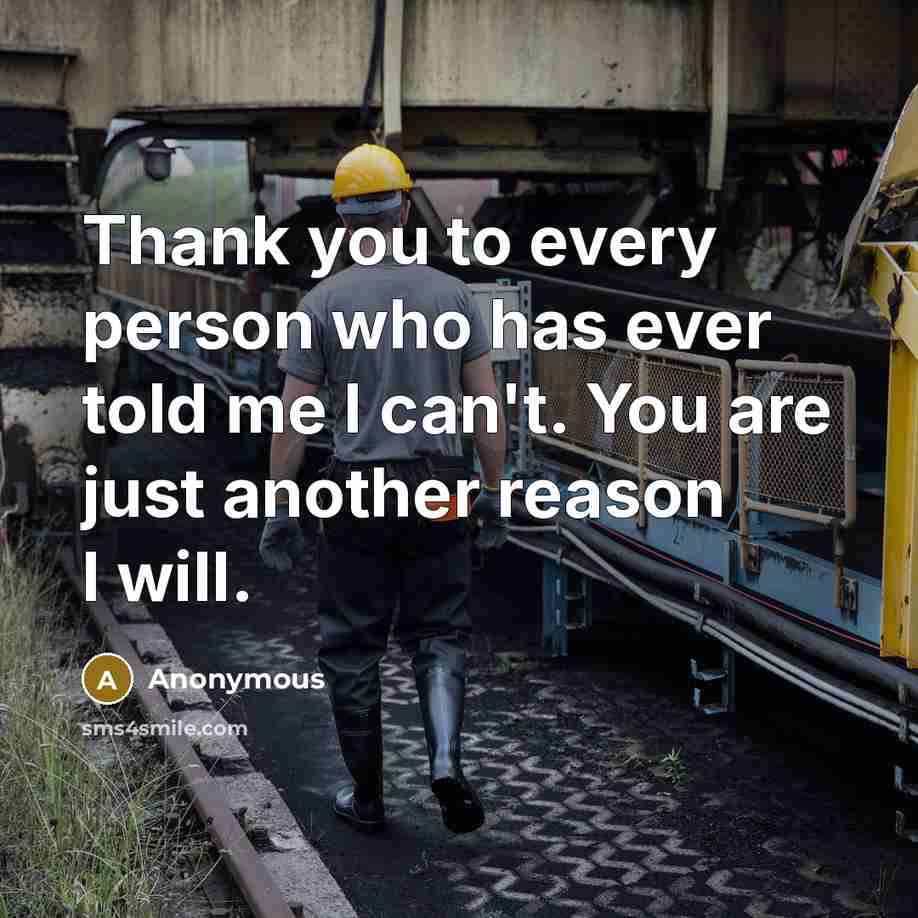“Thank you to every person who has ever told me…” quote by Anonymous