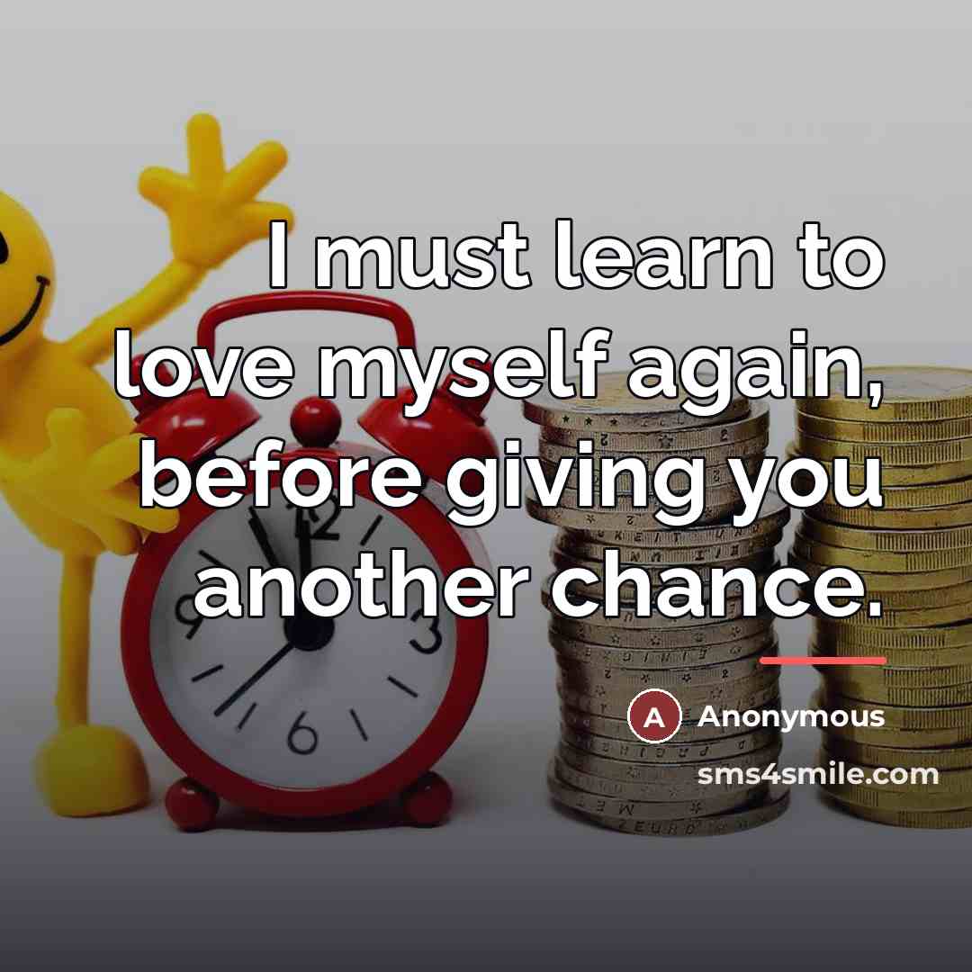 “I must learn to love myself again, before giving you…” quote by Anonymous