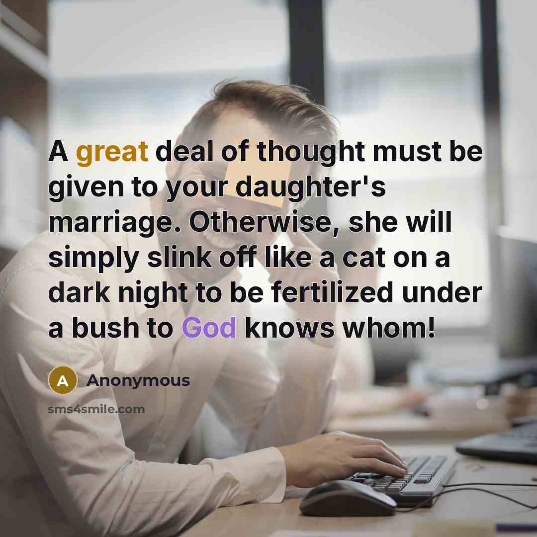 “A great deal of thought must be given to your…” quote by Anonymous