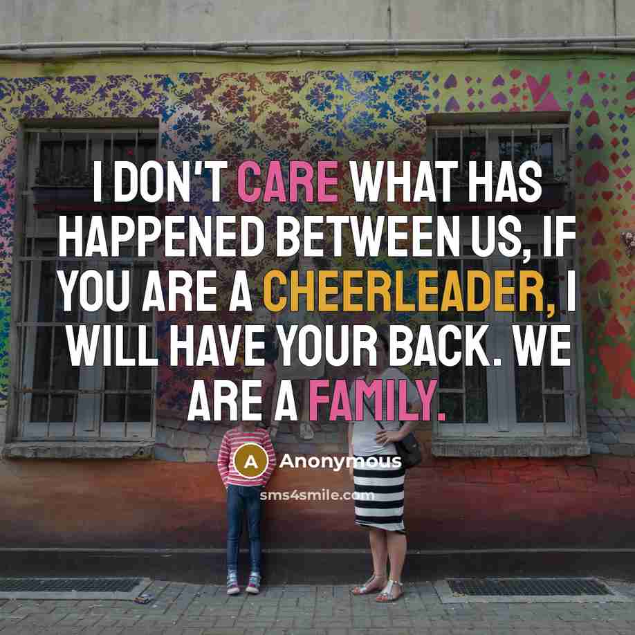 “I don't care what has happened between us, if you are a cheerleader, I will have your back. We are a family.” quote by Anonymous