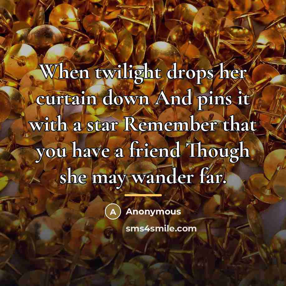 “When twilight drops her curtain down And pins it with…” quote by Anonymous