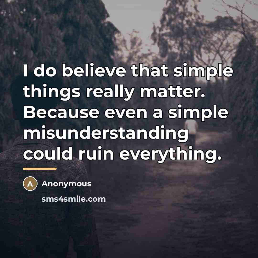 “I do believe that simple things really matter. Because even…” quote by Anonymous