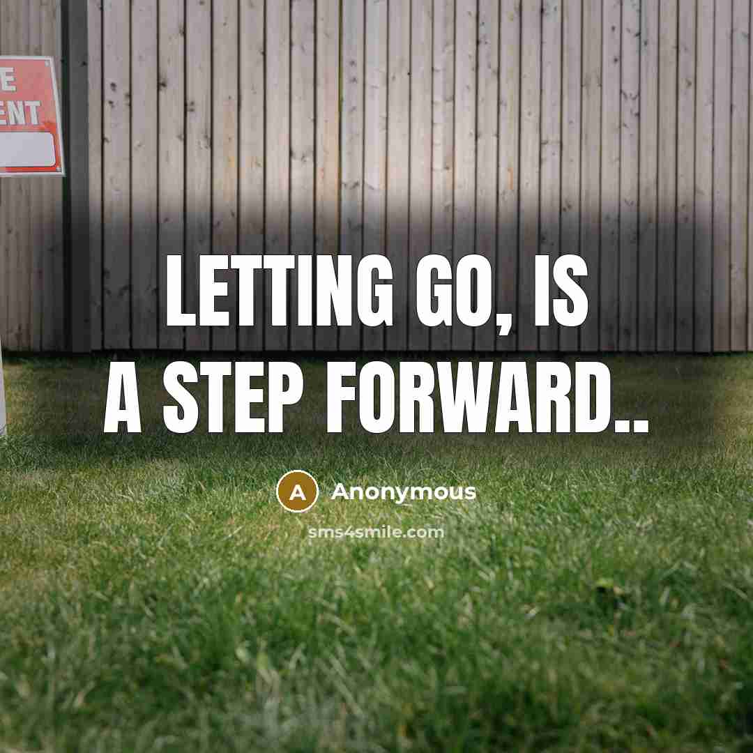“Letting go, is a step forward..” quote by Anonymous