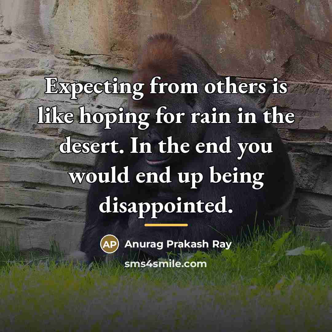 “Expecting from others is like hoping for rain in the…” quote by Anurag Prakash Ray
