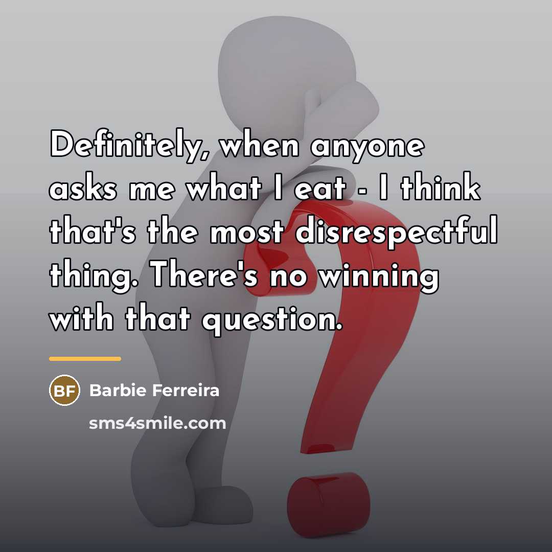 “Definitely, when anyone asks me what I eat - I…” quote by Barbie Ferreira