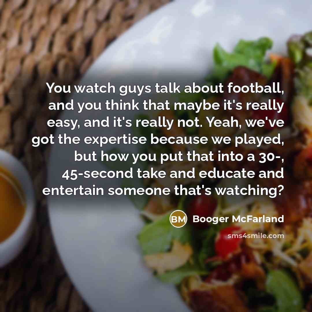 “You watch guys talk about football, and you think that…” quote by Booger McFarland