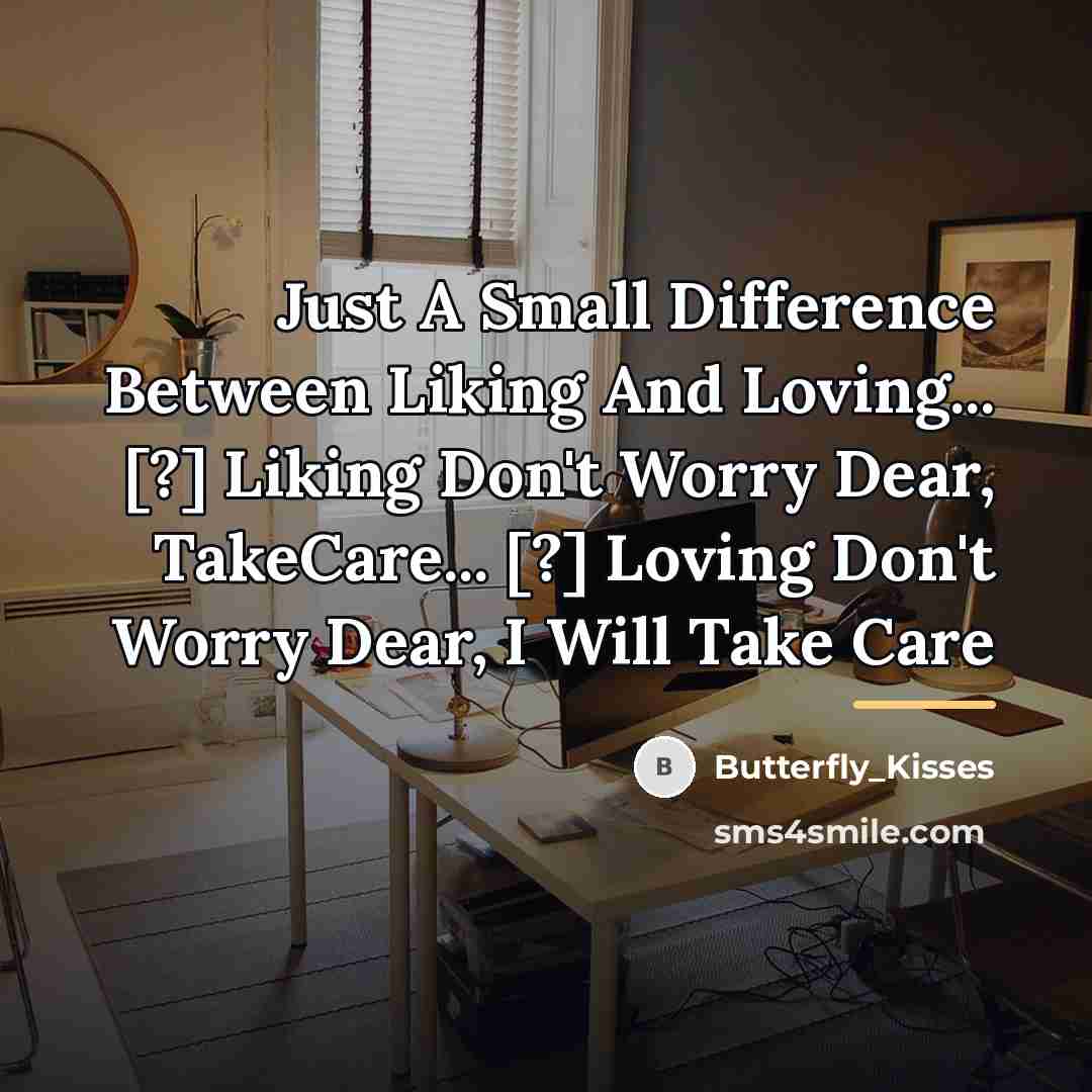 “Just A Small Difference Between Liking And Loving... [?] Liking…” quote by Butterfly_Kisses