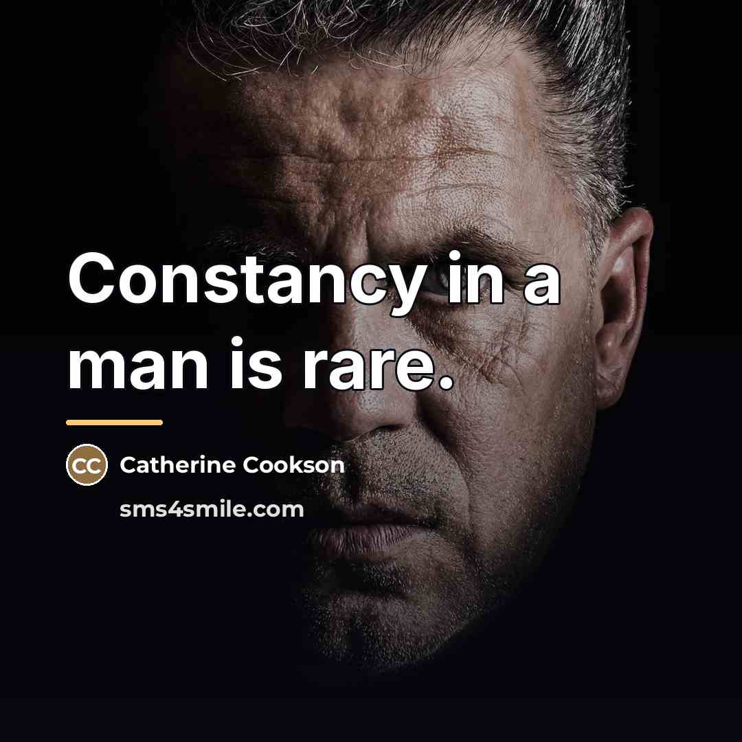 “Constancy in a man is rare.…” quote by Catherine Cookson