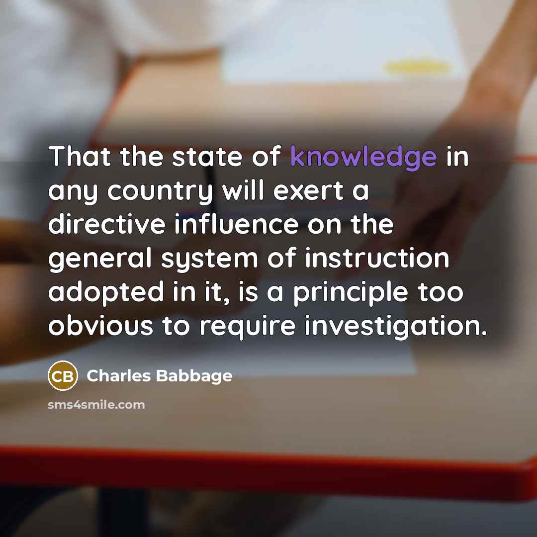 “That the state of knowledge in any country will exert…” quote by Charles Babbage