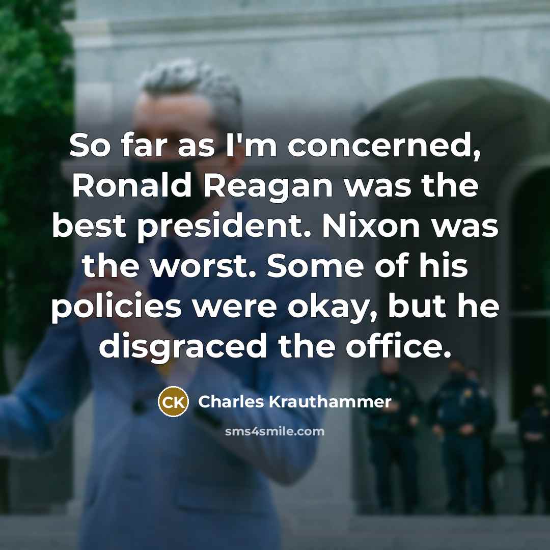 “So far as I'm concerned, Ronald Reagan was the best…” quote by Charles Krauthammer