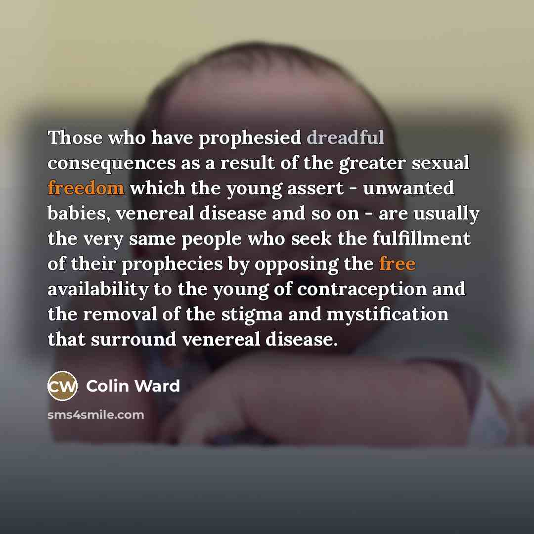 “Those who have prophesied dreadful consequences as a result of…” quote by Colin Ward