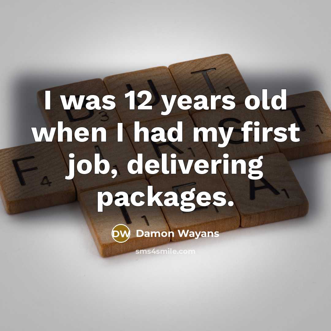 “I was 12 years old when I had my first job, delivering packages.” quote by Damon Wayans