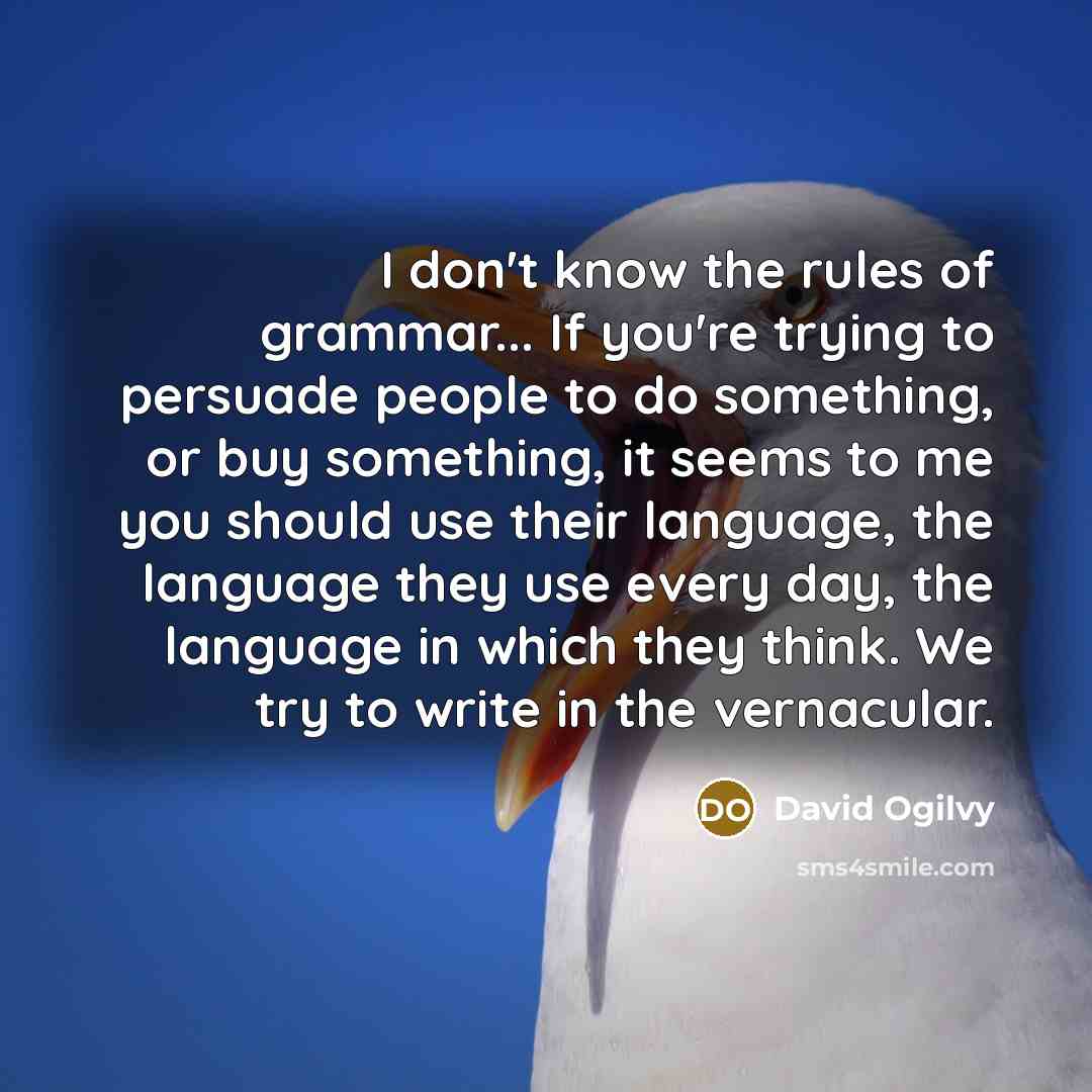 “I don't know the rules of grammar... If you're trying…” quote by David Ogilvy