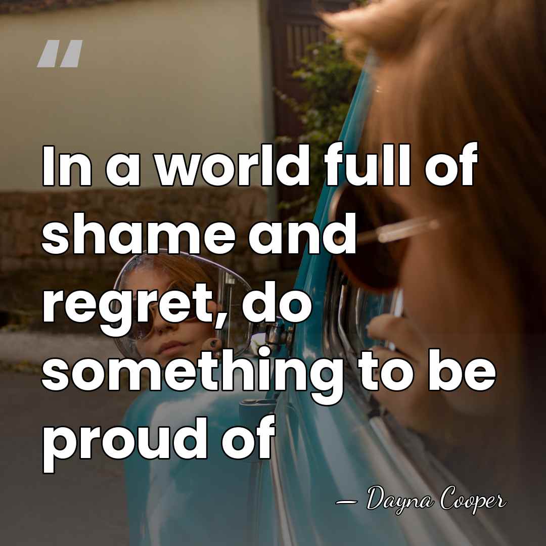 In a world full of shame and regret, do something to be&hellip; - Dayna Cooper