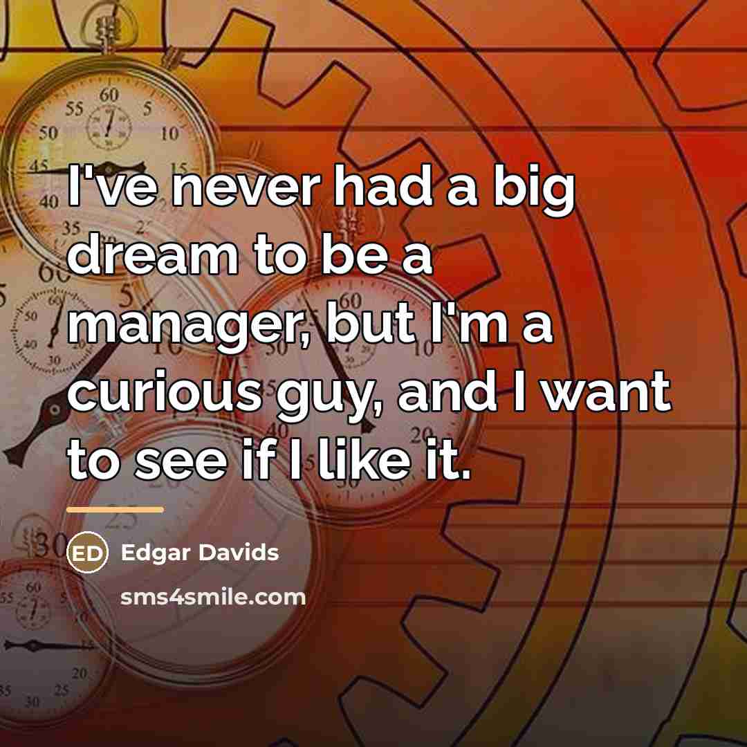 “I've never had a big dream to be a manager,…” quote by Edgar Davids
