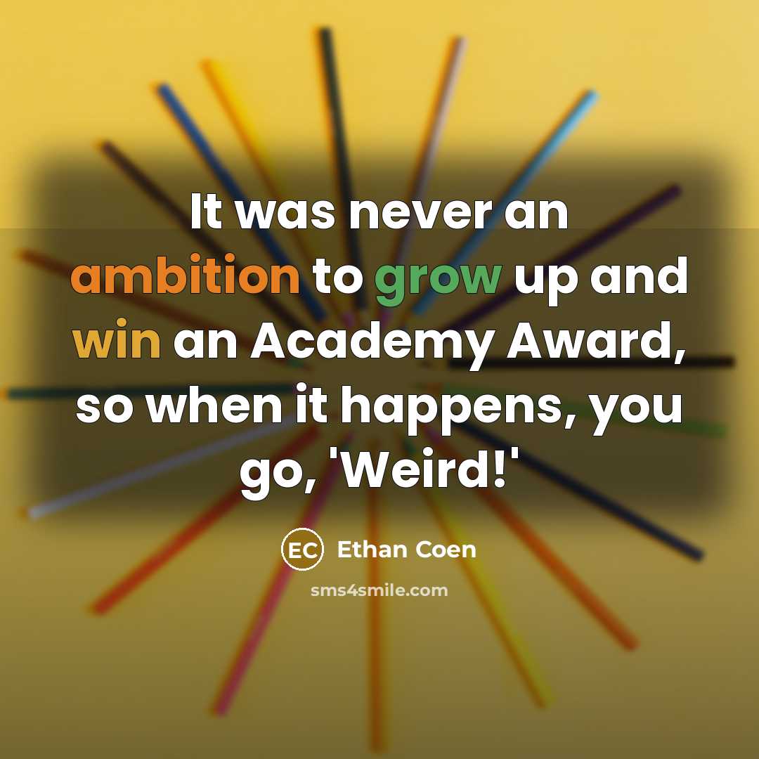 “It was never an ambition to grow up and win…” quote by Ethan Coen