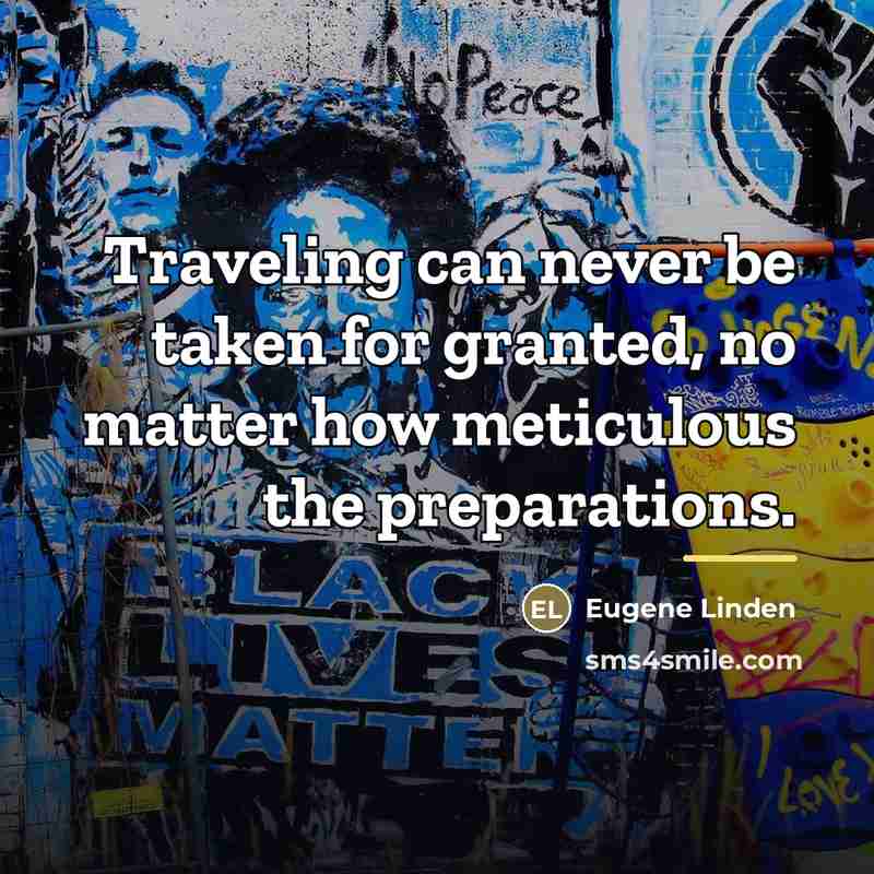 “Traveling can never be taken for granted, no matter how…” quote by Eugene Linden