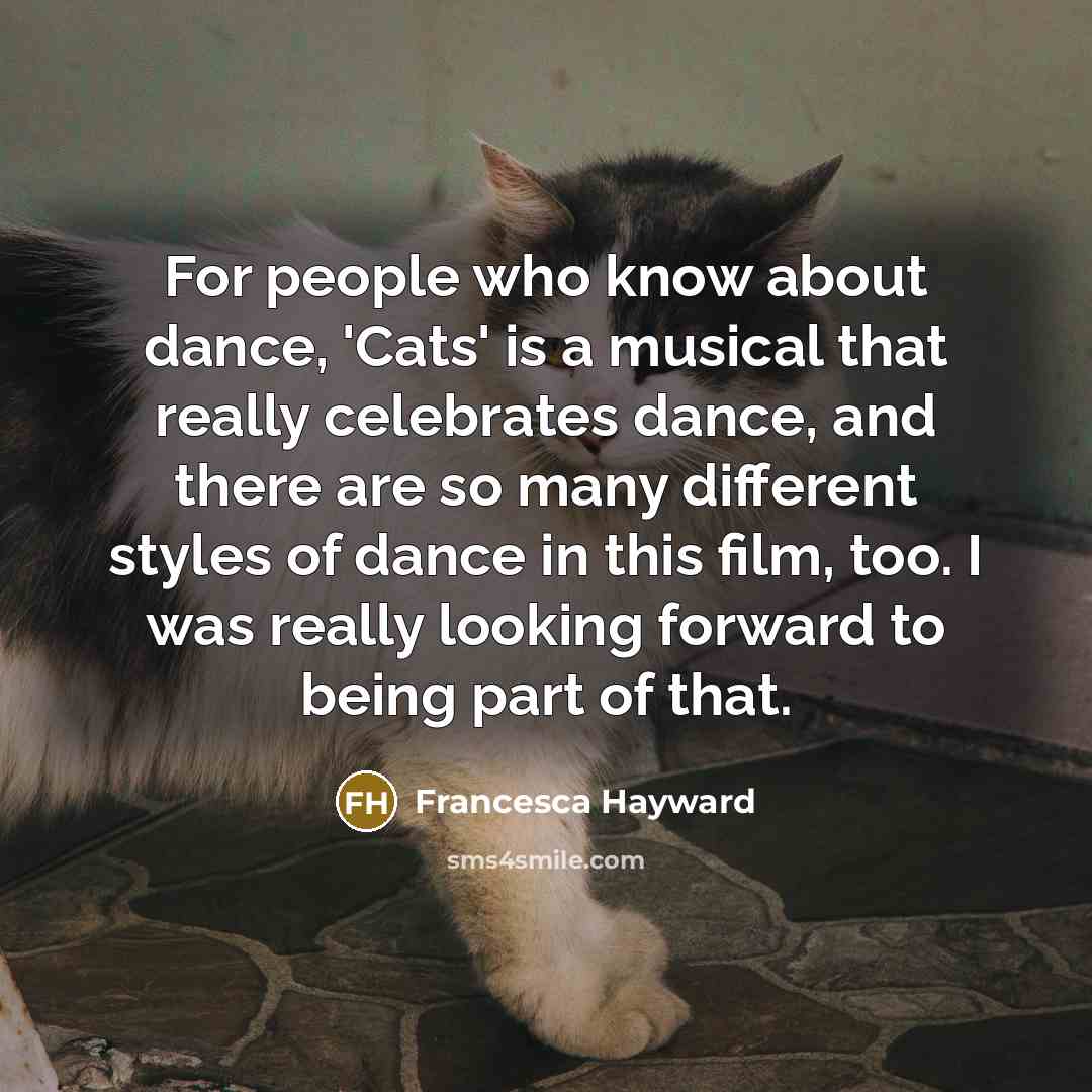 “For people who know about dance, 'Cats' is a musical…” quote by Francesca Hayward