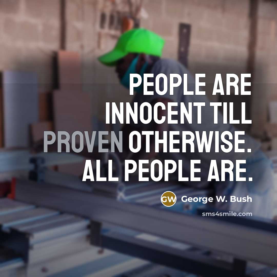“People are innocent till proven otherwise. All people are.…” quote by George W. Bush