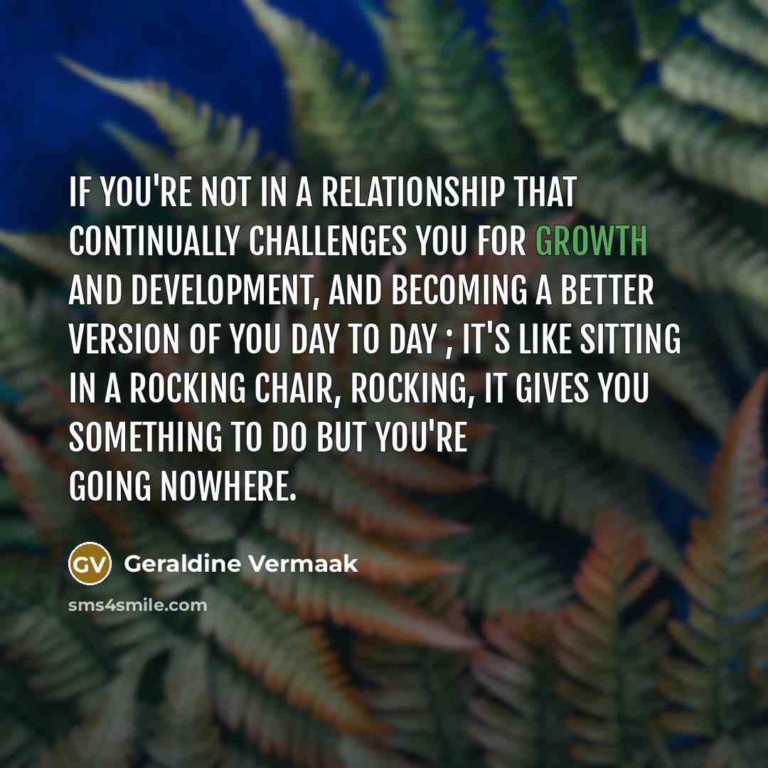 “If you're not in a relationship that continually challenges you…” quote by Geraldine Vermaak