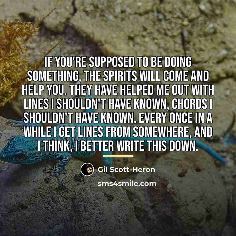 “If you're supposed to be doing something, the spirits will…” quote by Gil Scott-Heron