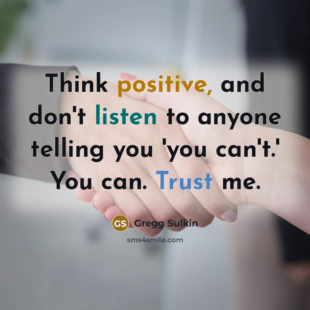 “Think positive, and don't listen to anyone telling you 'you…” quote by Gregg Sulkin
