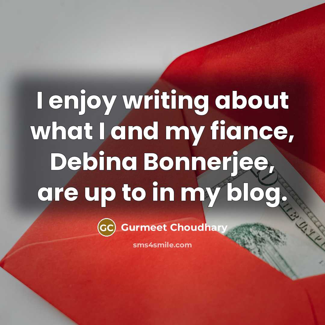 “I enjoy writing about what I and my fiance, Debina…” quote by Gurmeet Choudhary